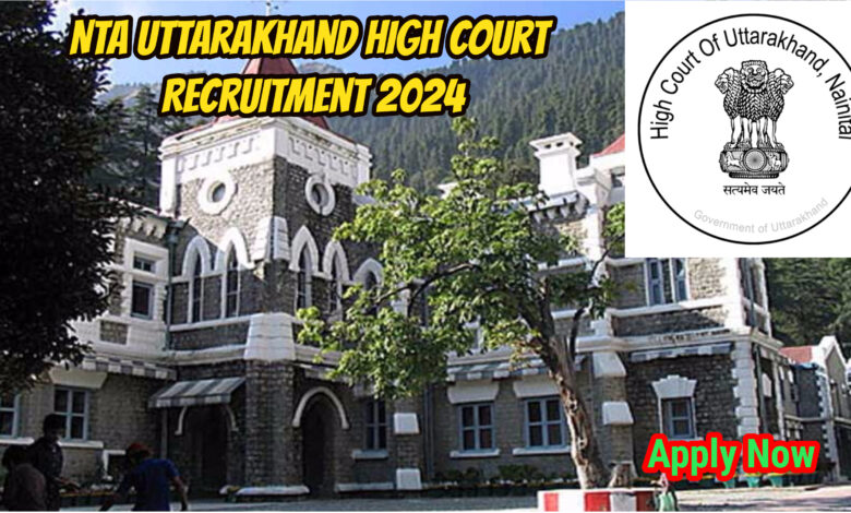 Uttarakhand High Court Junior Assistant and Stenographer Recruitment 2024