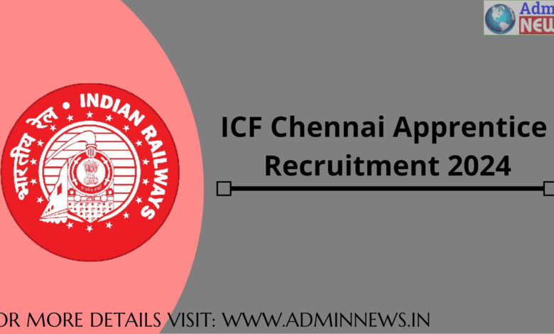 ICF Chennai Apprentice Recruitment 2024